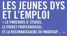 Affiche du forume "Les jeune dys et l'emploi" Affiche du forume "Les jeune dys et l'emploi"