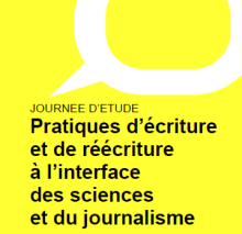 Journée d'étude : Pratiques d’écriture et de réécriture à l’interface des sciences et du journalisme.