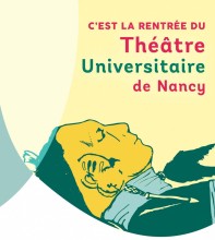 La rentrée du Théâtre Universitaire de Nancy