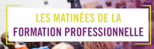 Matinée de la formation professionnelle : Actus de la réforme & Focus sur les nouvelles exigences qualité
