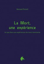 Couverture de l'ouvrage "La Mort, une expérience. Un psy face aux expériences de mort imminente" Couverture de l'ouvrage "La Mort, une expérience. Un psy face aux expériences de mort imminente"