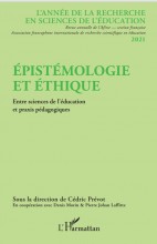 Epistémologie et Ethique. Entre sciences de l'éducation et praxis pédagogiques Epistémologie et Ethique. Entre sciences de l'éducation et praxis pédagogiques