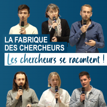 Fabrique des chercheurs en Santé : 6 chercheurs se racontent  Fabrique des chercheurs en Santé : 6 chercheurs se racontent