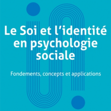 Le Soi et l'identité en psychologie sociale Le Soi et l'identité en psychologie sociale