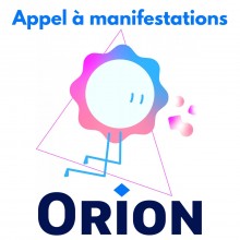 Appel à manifestations scientifiques et/ou ludiques ORION (2nd semestre) Appel à manifestations scientifiques et/ou ludiques ORION (2nd semestre)