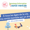Les Semaines d'Information sur la Santé Mentale 2023 du 9 au 20 octobre 2023 Bandeau officiel des Semaines d'information sur la Santé Mentale avec la thématique 2023 : « A tous les âges de la vie, ma santé mentale est un droit »