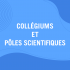 Collégiums et pôles scientifiques Collégiums et pôles scientifiques