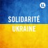 Solidarité Ukraine Solidarité Ukraine