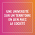Une université sur un territoire en lien avec la société Une université sur un territoire en lien avec la société